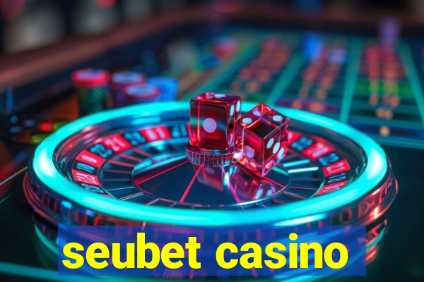 seubet casino