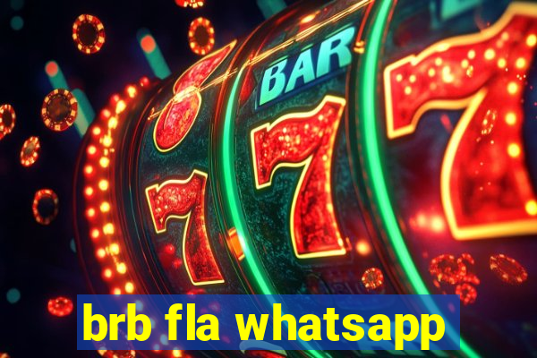 brb fla whatsapp