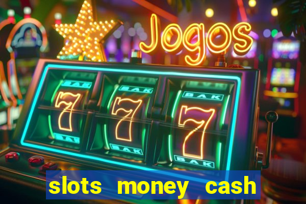 slots money cash xwbp kz