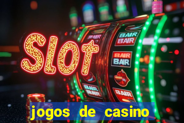 jogos de casino gratis maquinas