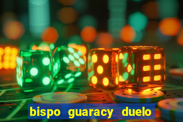 bispo guaracy duelo dos deuses