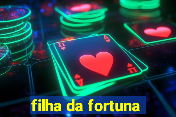 filha da fortuna