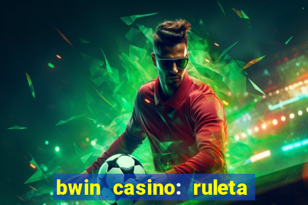 bwin casino: ruleta y slots