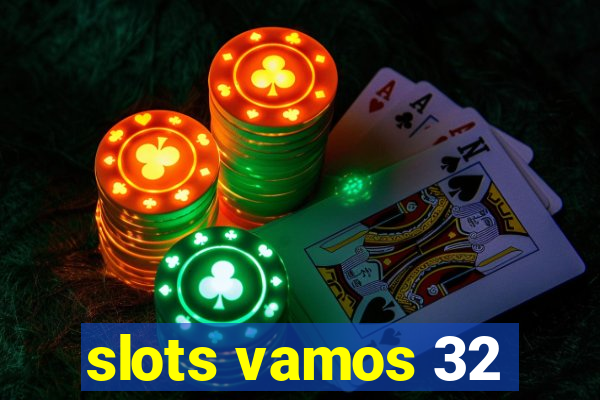 slots vamos 32