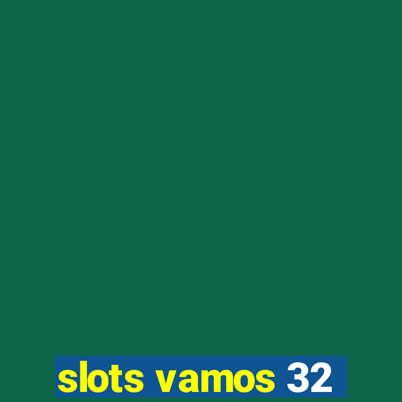 slots vamos 32