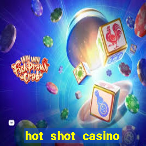 hot shot casino slots games