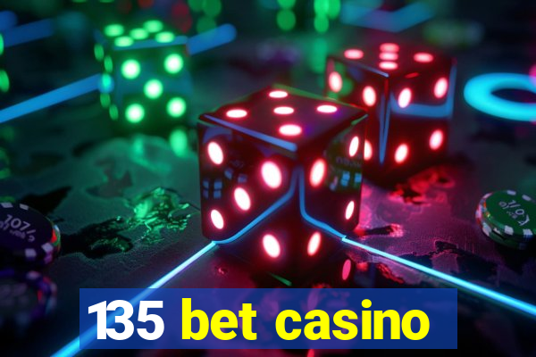 135 bet casino