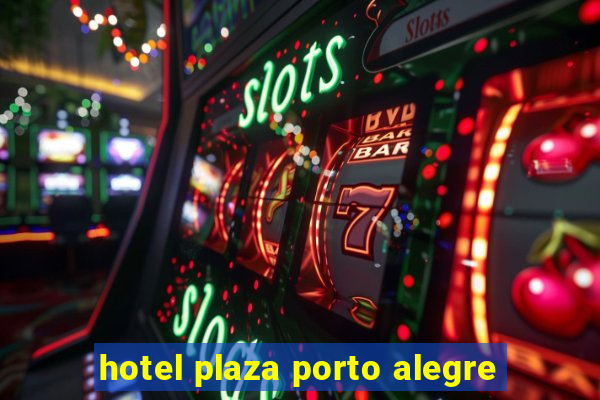 hotel plaza porto alegre