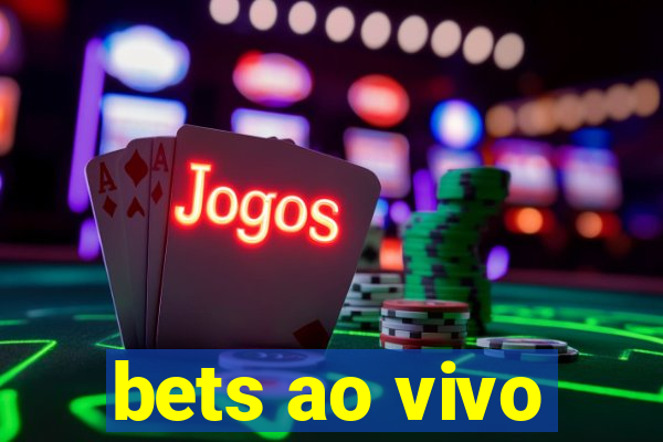 bets ao vivo