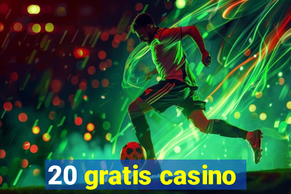 20 gratis casino