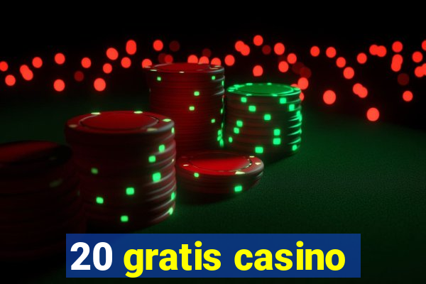 20 gratis casino