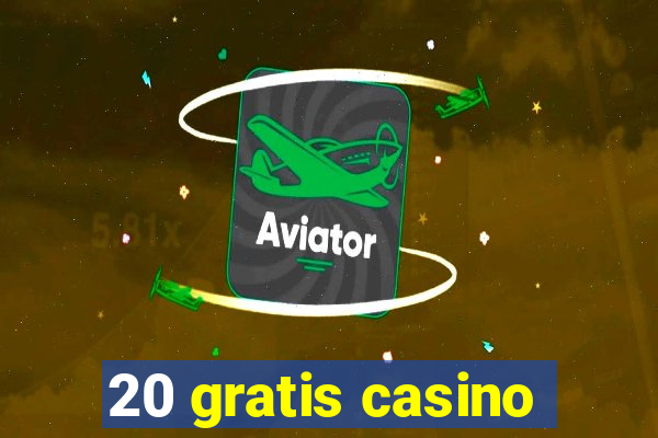 20 gratis casino