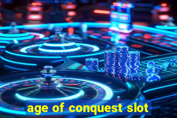 age of conquest slot