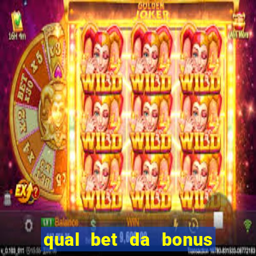 qual bet da bonus de cadastro