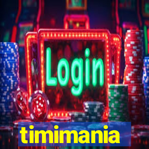 timimania