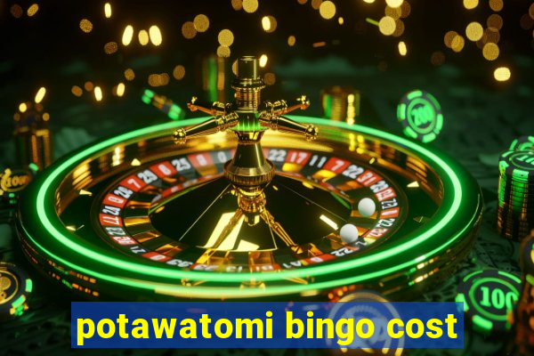 potawatomi bingo cost