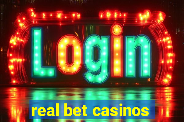 real bet casinos