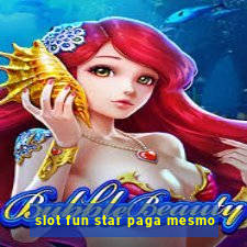 slot fun star paga mesmo