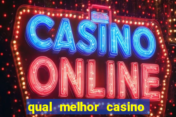 qual melhor casino para ganhar dinheiro