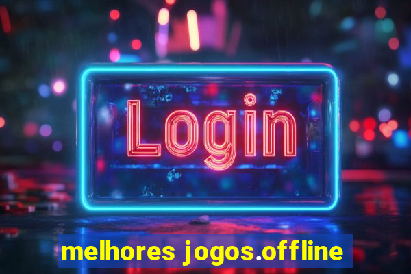 melhores jogos.offline