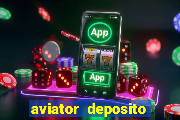 aviator deposito minimo 1 real