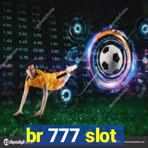 br 777 slot