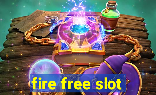 fire free slot