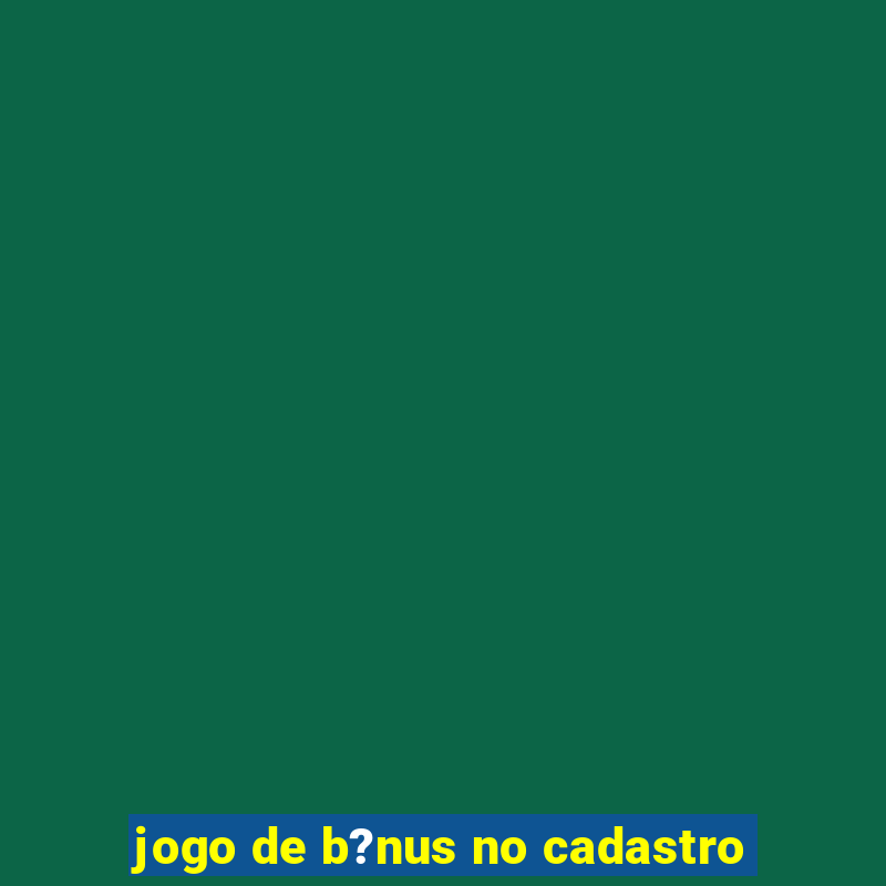 jogo de b?nus no cadastro