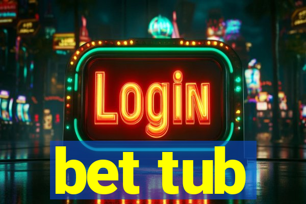 bet tub