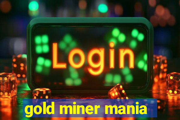 gold miner mania