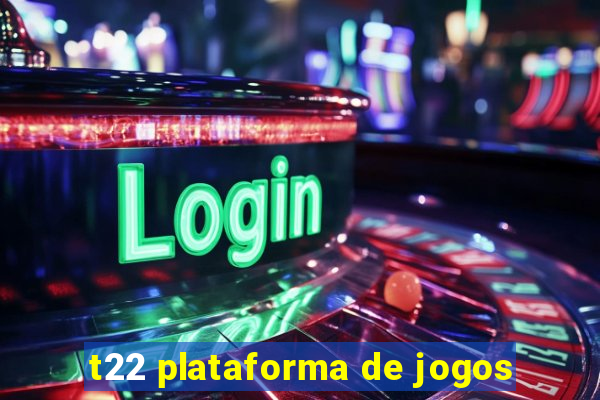 t22 plataforma de jogos