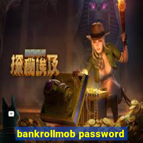 bankrollmob password