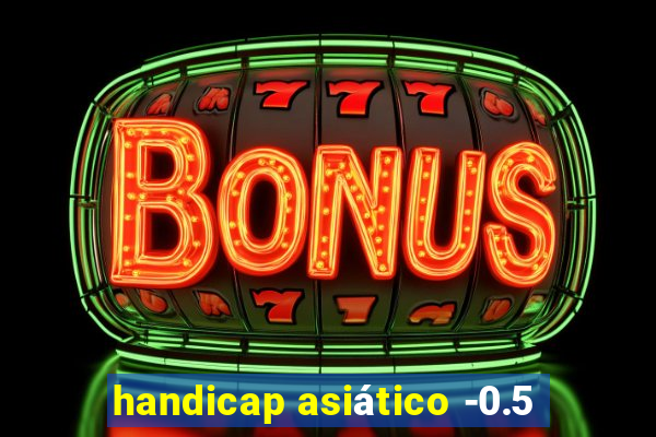 handicap asiático -0.5