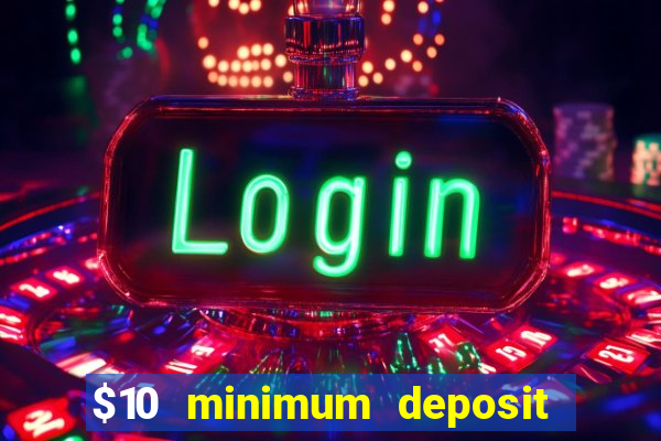 $10 minimum deposit casino australia