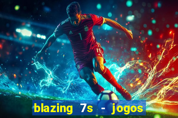 blazing 7s - jogos de casino