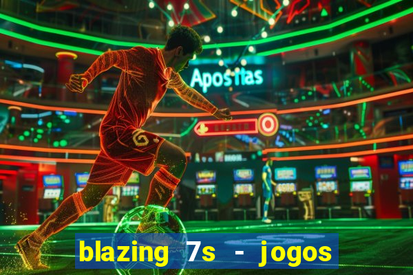 blazing 7s - jogos de casino