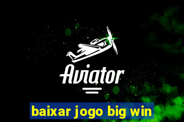 baixar jogo big win