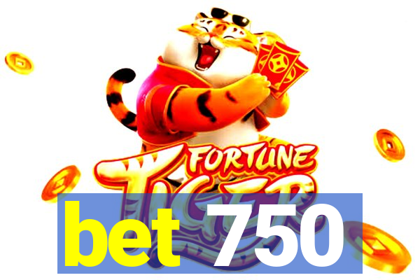 bet 750