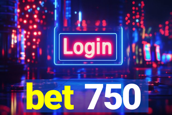 bet 750