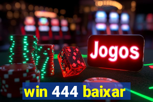 win 444 baixar