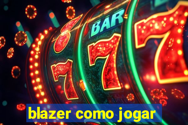 blazer como jogar