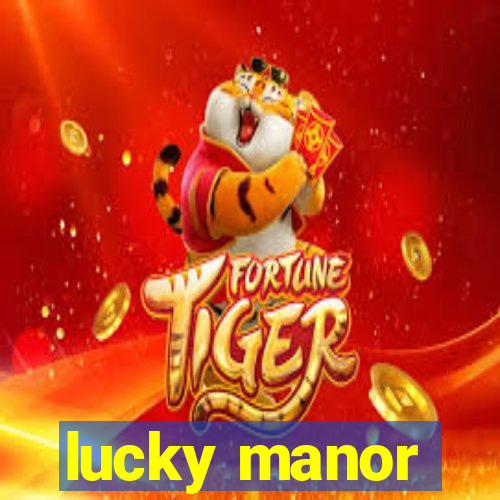 lucky manor