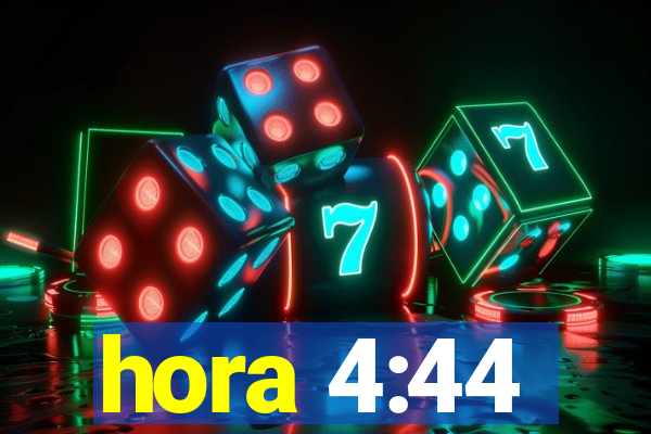 hora 4:44