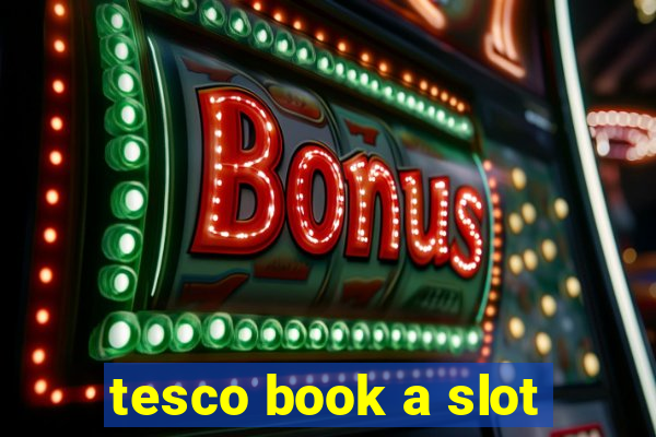 tesco book a slot