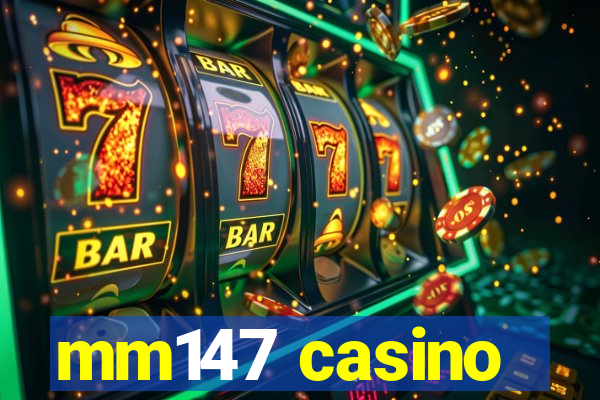 mm147 casino