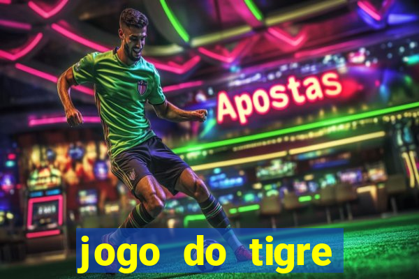 jogo do tigre plataforma chinesa