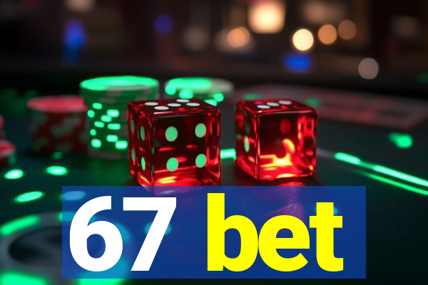 67 bet