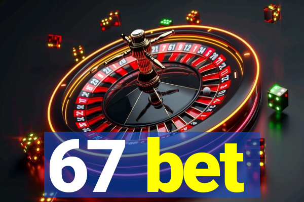 67 bet