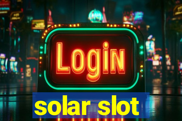 solar slot