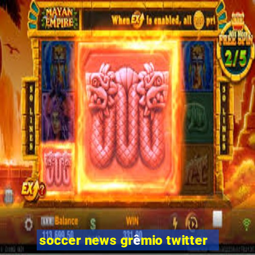 soccer news grêmio twitter